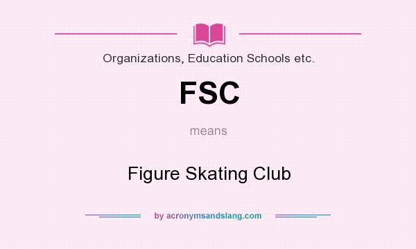 What does FSC mean? It stands for Figure Skating Club