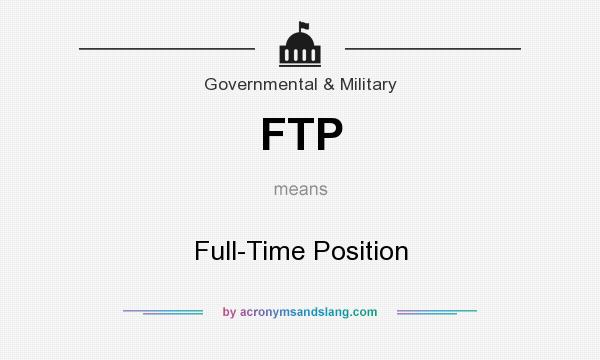 What does FTP mean? It stands for Full-Time Position