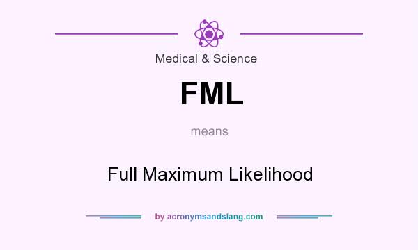 What does FML mean? It stands for Full Maximum Likelihood