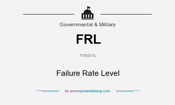 What does FRL mean? It stands for Failure Rate Level