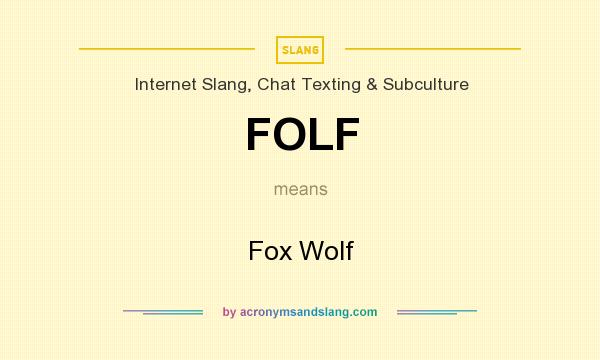 What does FOLF mean? It stands for Fox Wolf
