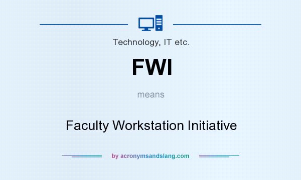What does FWI mean? It stands for Faculty Workstation Initiative