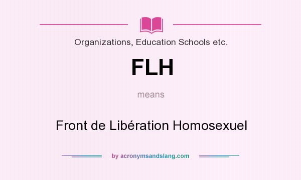What does FLH mean? It stands for Front de Libération Homosexuel