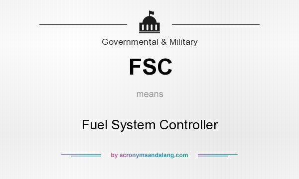What does FSC mean? It stands for Fuel System Controller
