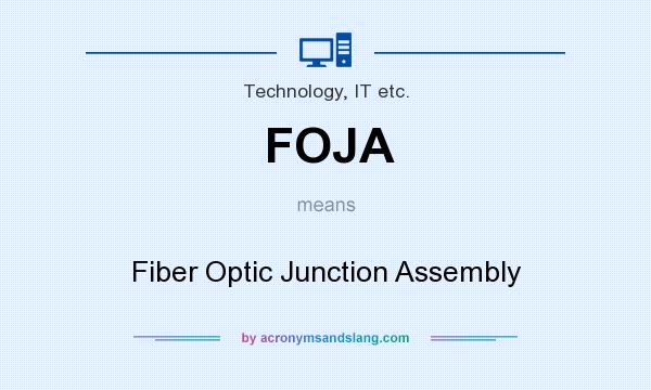 What does FOJA mean? It stands for Fiber Optic Junction Assembly
