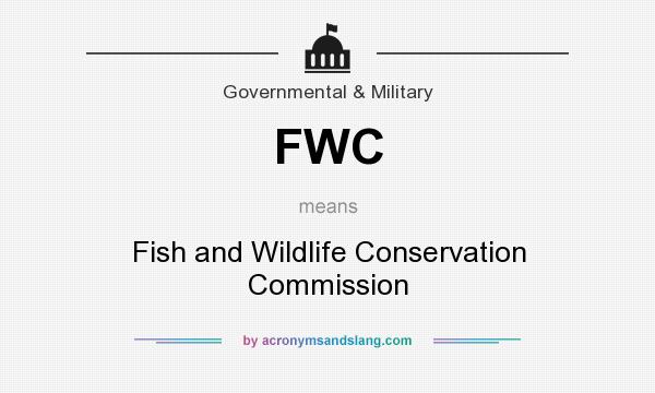 What does FWC mean? It stands for Fish and Wildlife Conservation Commission