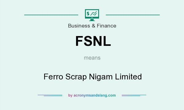 What does FSNL mean? It stands for Ferro Scrap Nigam Limited