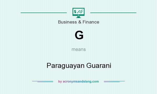 What does G mean? It stands for Paraguayan Guarani