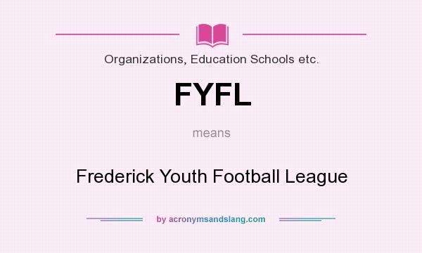 What does FYFL mean? It stands for Frederick Youth Football League