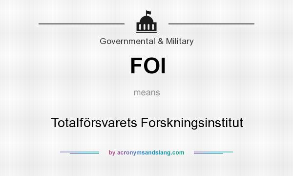 What does FOI mean? It stands for Totalförsvarets Forskningsinstitut