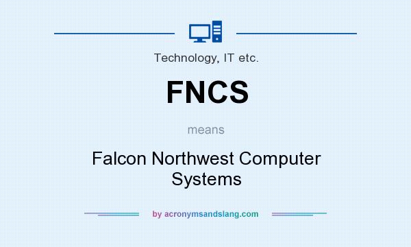 What does FNCS mean? It stands for Falcon Northwest Computer Systems