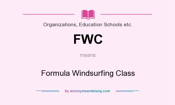 What does FWC mean? It stands for Formula Windsurfing Class