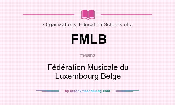 What does FMLB mean? It stands for Fédération Musicale du Luxembourg Belge