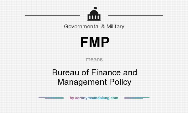 What does FMP mean? It stands for Bureau of Finance and Management Policy