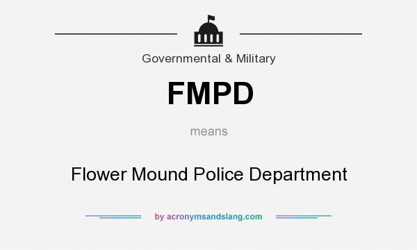 What does FMPD mean? It stands for Flower Mound Police Department