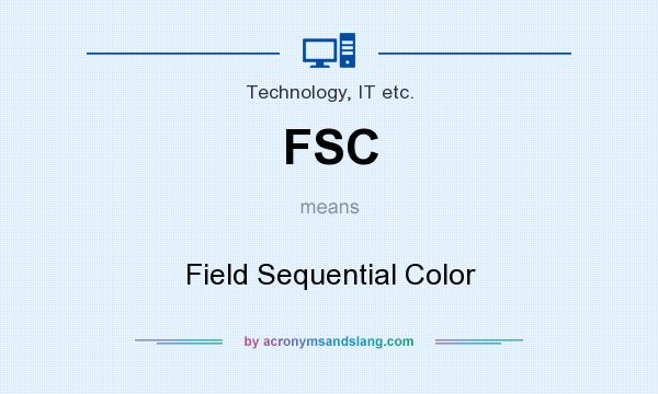 What does FSC mean? It stands for Field Sequential Color