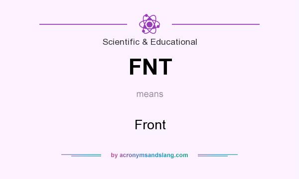What does FNT mean? It stands for Front