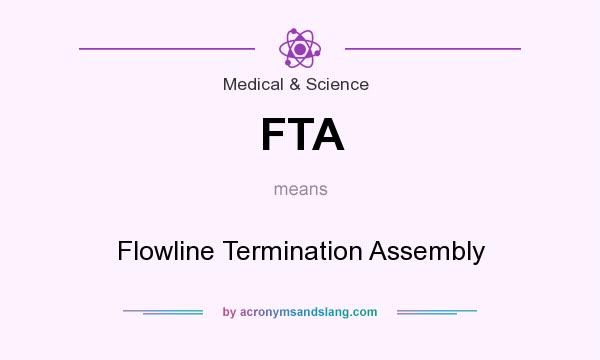What does FTA mean? It stands for Flowline Termination Assembly