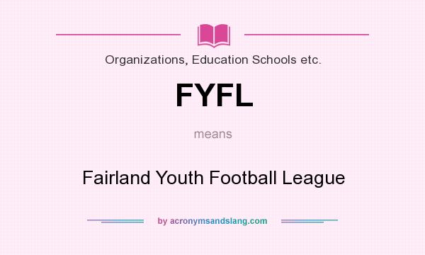 What does FYFL mean? It stands for Fairland Youth Football League