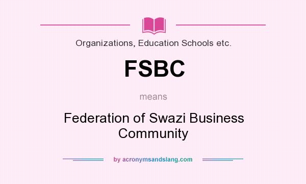 What does FSBC mean? It stands for Federation of Swazi Business Community