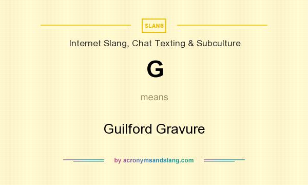 What does G mean? It stands for Guilford Gravure