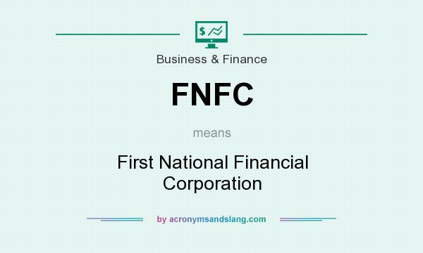 What does FNFC mean? It stands for First National Financial Corporation