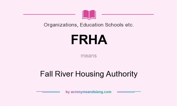 What does FRHA mean? It stands for Fall River Housing Authority