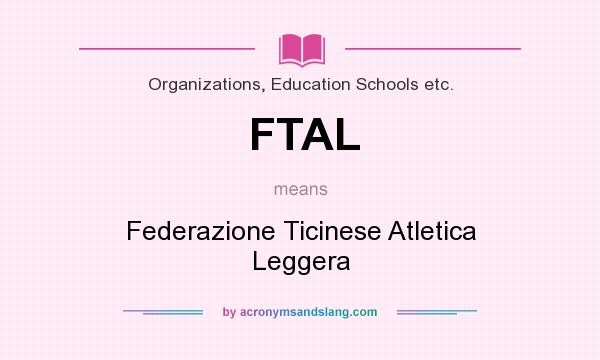 What does FTAL mean? It stands for Federazione Ticinese Atletica Leggera