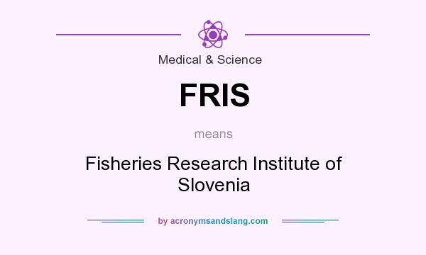 What does FRIS mean? It stands for Fisheries Research Institute of Slovenia