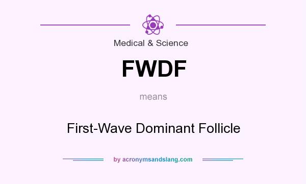 What does FWDF mean? It stands for First-Wave Dominant Follicle