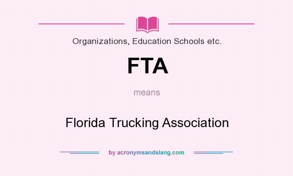 What does FTA mean? It stands for Florida Trucking Association