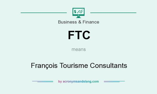 What does FTC mean? It stands for François Tourisme Consultants