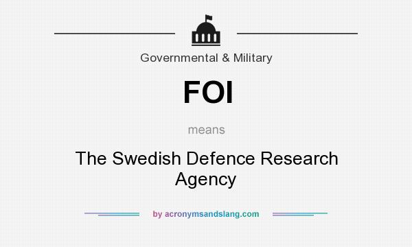 What does FOI mean? It stands for The Swedish Defence Research Agency