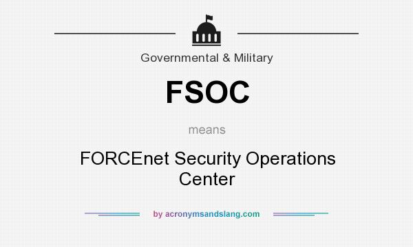 What does FSOC mean? It stands for FORCEnet Security Operations Center