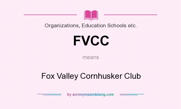 What does FVCC mean? It stands for Fox Valley Cornhusker Club