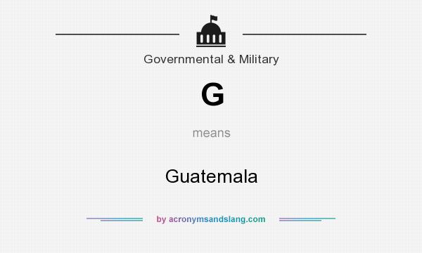 What does G mean? It stands for Guatemala