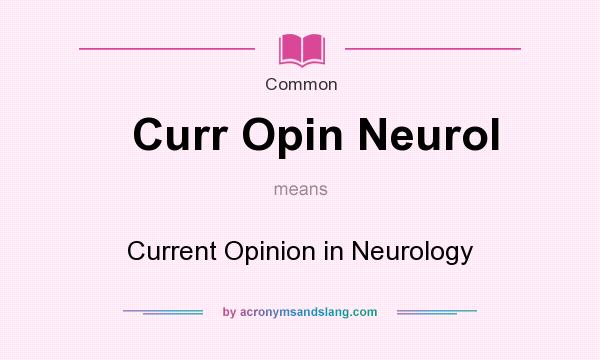 What does Curr Opin Neurol mean? It stands for Current Opinion in Neurology