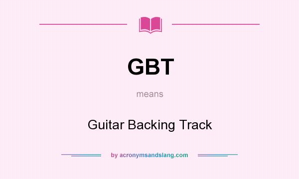 What does GBT mean? It stands for Guitar Backing Track