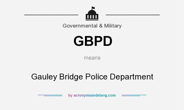 What does GBPD mean? It stands for Gauley Bridge Police Department