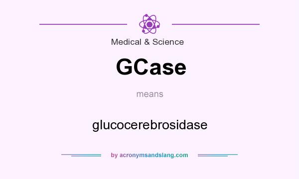 What does GCase mean? It stands for glucocerebrosidase