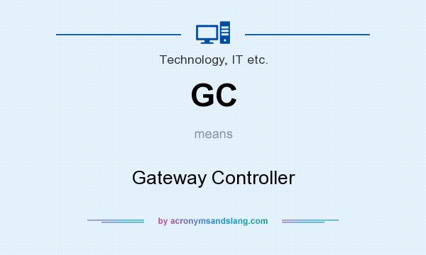 What does GC mean? It stands for Gateway Controller