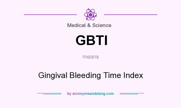 What does GBTI mean? It stands for Gingival Bleeding Time Index