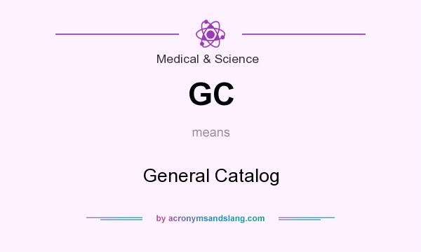 What does GC mean? It stands for General Catalog