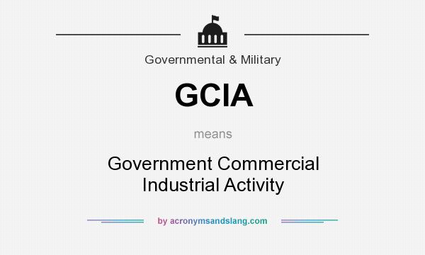 What does GCIA mean? It stands for Government Commercial Industrial Activity