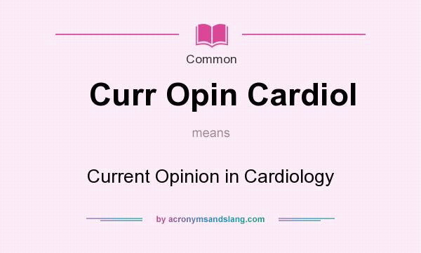 What does Curr Opin Cardiol mean? It stands for Current Opinion in Cardiology