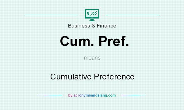 What does Cum. Pref. mean? It stands for Cumulative Preference