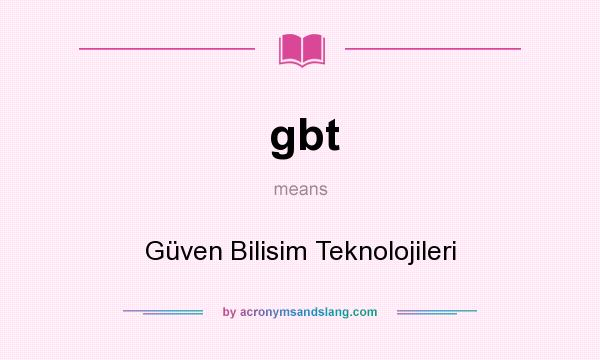 What does gbt mean? It stands for Güven Bilisim Teknolojileri