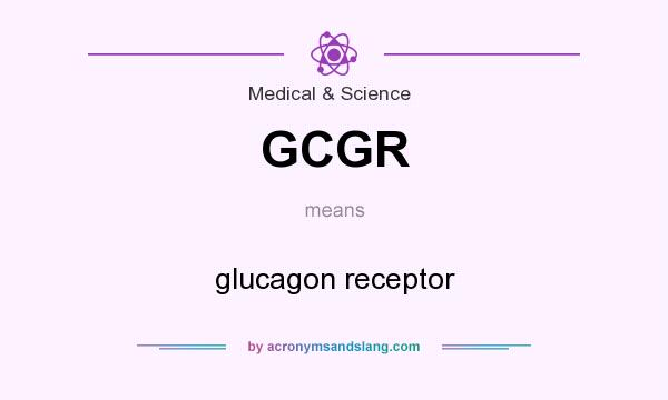 What does GCGR mean? It stands for glucagon receptor