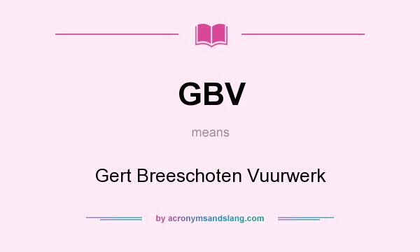 What does GBV mean? It stands for Gert Breeschoten Vuurwerk
