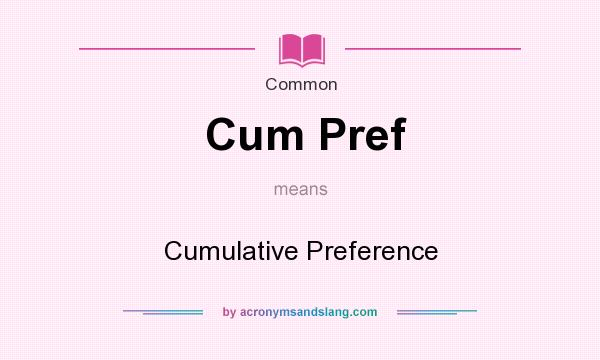 What does Cum Pref mean? It stands for Cumulative Preference